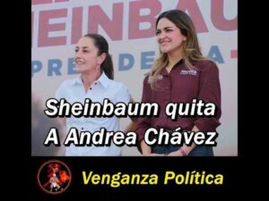 Sheinbaum quito a Andrea Chávez de CHIHUAHUA, Salinas Pliego y su pacto con Amilcar Olan